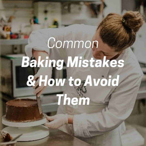 Common Baking Mistakes & How to Avoid Them